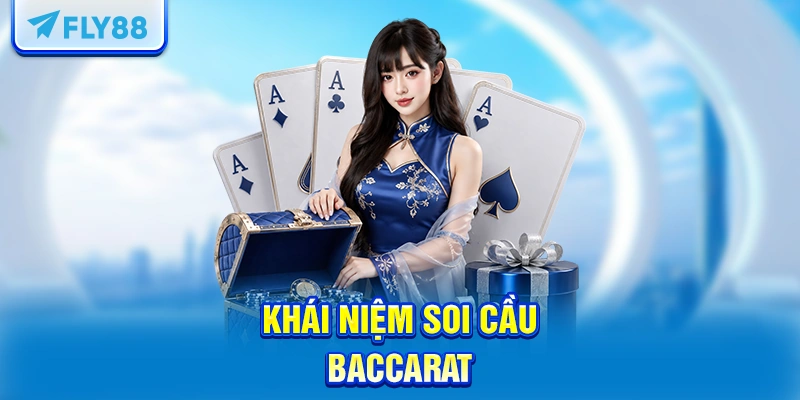 Khái Niệm Soi Cầu Baccarat