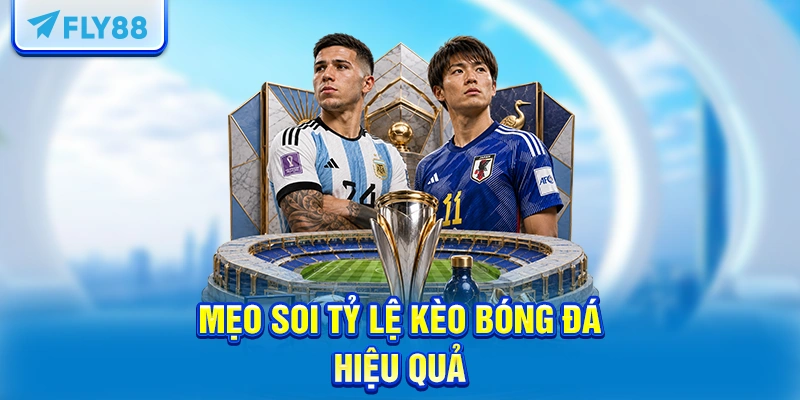 Mẹo Soi Tỷ Lệ Kèo Bóng Đá Hiệu Quả